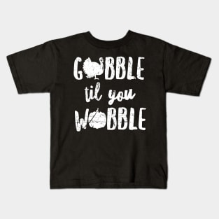 Gobble 'Til You Wobble Shirt, Cute Thanksgiving Turkey Gift Kids T-Shirt